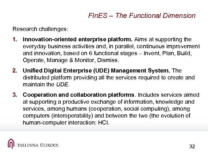 FIn. ES – The Functional Dimension Research challenges: 1. Innovation-oriented enterprise platform. Aims at