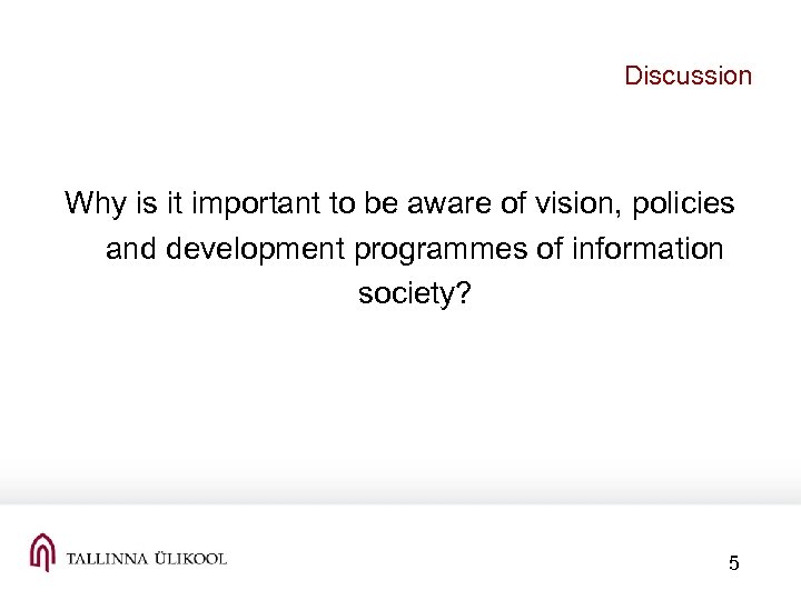 Discussion Why is it important to be aware of vision, policies and development programmes