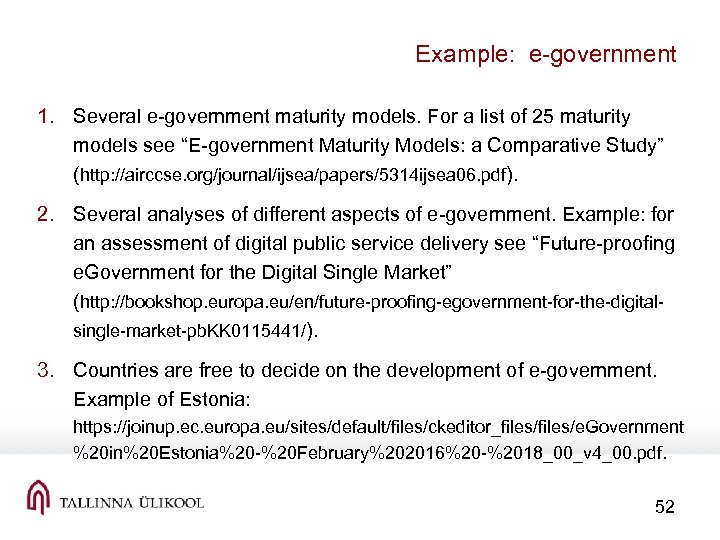 Example: e-government 1. Several e-government maturity models. For a list of 25 maturity models