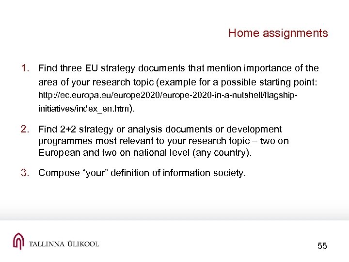 Home assignments 1. Find three EU strategy documents that mention importance of the area
