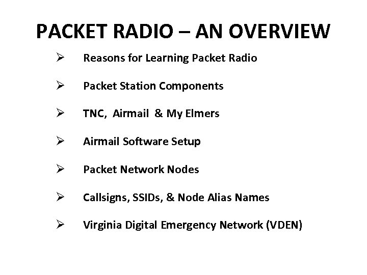 PACKET RADIO – AN OVERVIEW Ø Reasons for Learning Packet Radio Ø Packet Station