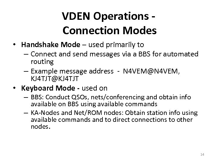 VDEN Operations Connection Modes • Handshake Mode – used primarily to – Connect and