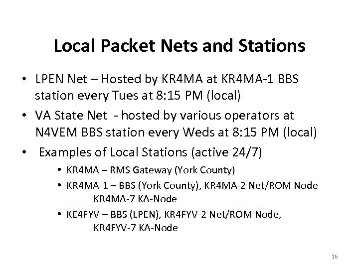 Local Packet Nets and Stations • LPEN Net – Hosted by KR 4 MA