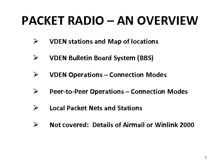 PACKET RADIO – AN OVERVIEW Ø VDEN stations and Map of locations Ø VDEN