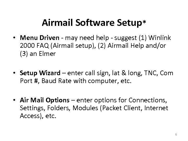 Airmail Software Setup* • Menu Driven - may need help - suggest (1) Winlink