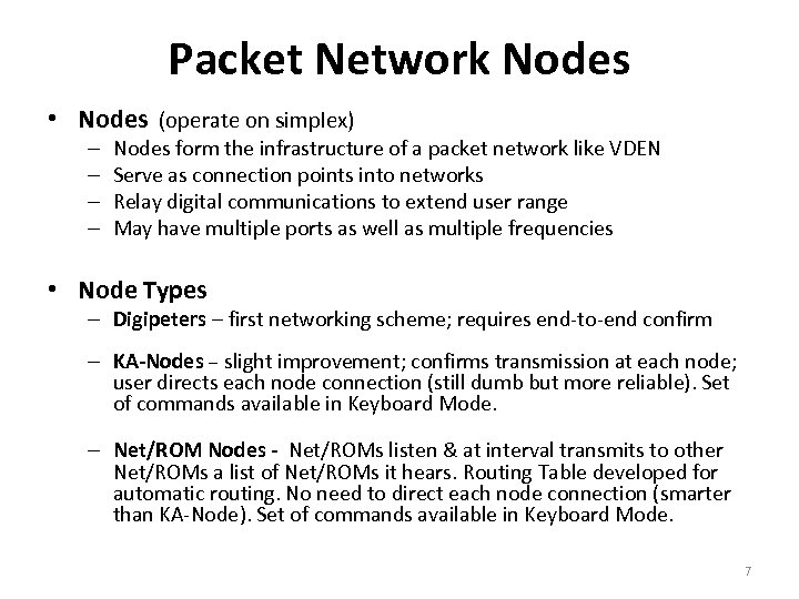 Packet Network Nodes • Nodes (operate on simplex) – – Nodes form the infrastructure
