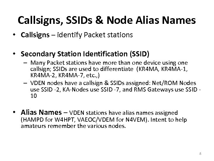 Callsigns, SSIDs & Node Alias Names • Callsigns – identify Packet stations • Secondary