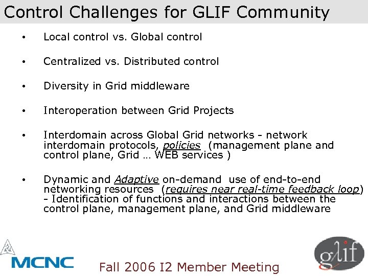 Control Challenges for GLIF Community • Local control vs. Global control • Centralized vs.