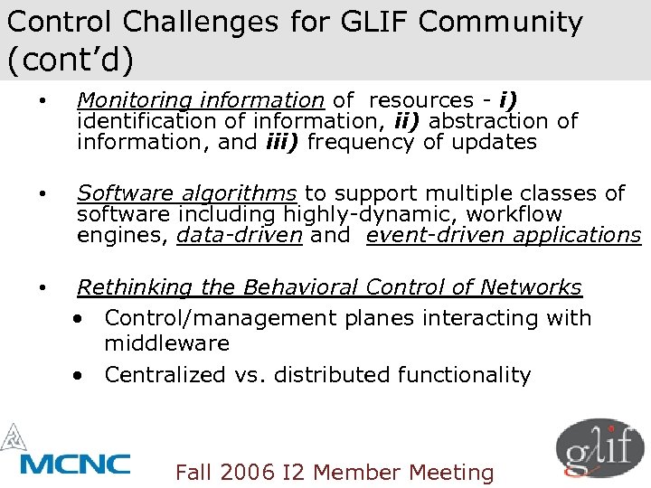 Control Challenges for GLIF Community (cont’d) • Monitoring information of resources - i) identification