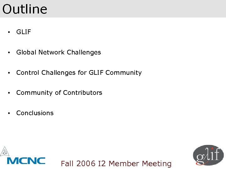 Outline • GLIF • Global Network Challenges • Control Challenges for GLIF Community •