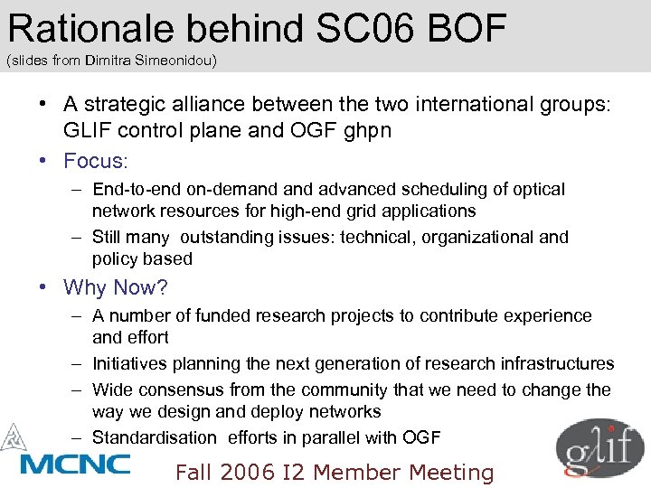 Rationale behind SC 06 BOF (slides from Dimitra Simeonidou) • A strategic alliance between