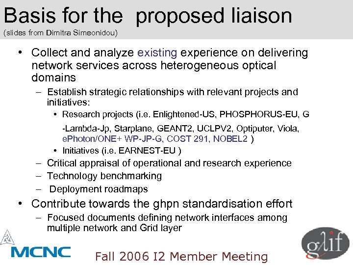 Basis for the proposed liaison (slides from Dimitra Simeonidou) • Collect and analyze existing