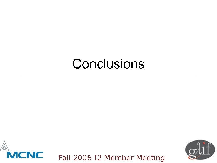 Conclusions Fall 2006 I 2 Member Meeting 