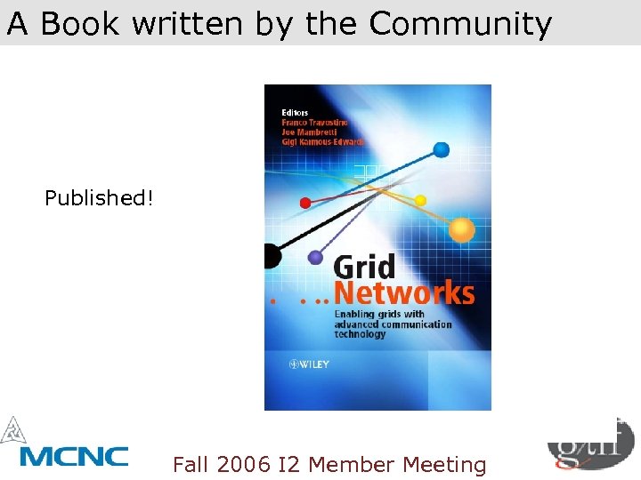 A Book written by the Community Published! Fall 2006 I 2 Member Meeting 