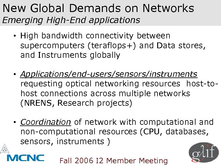 New Global Demands on Networks Emerging High-End applications • High bandwidth connectivity between supercomputers