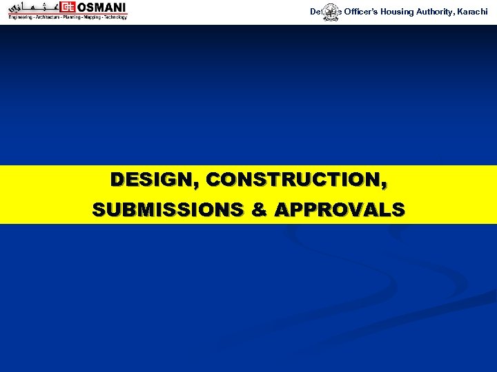 Defence Officer’s Housing Authority, Karachi DESIGN, CONSTRUCTION, SUBMISSIONS & APPROVALS 