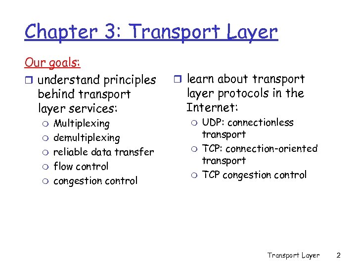 Chapter 3: Transport Layer Our goals: r understand principles behind transport layer services: m