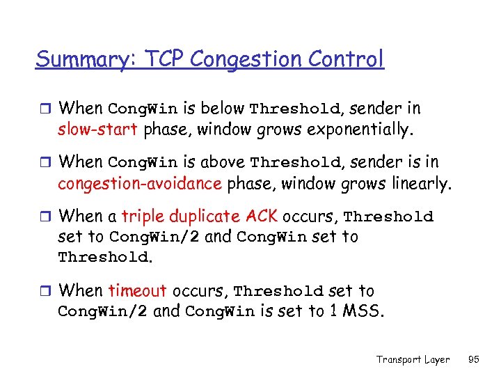 Summary: TCP Congestion Control r When Cong. Win is below Threshold, sender in slow-start