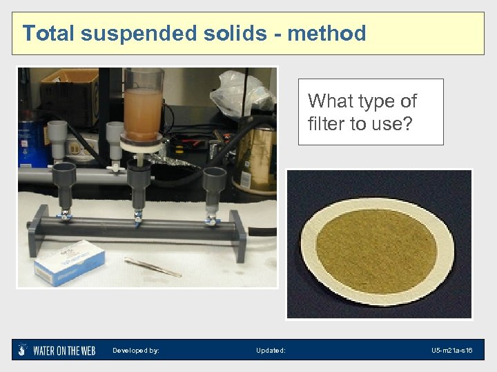 Total suspended solids - method What type of filter to use? Developed by: Updated: