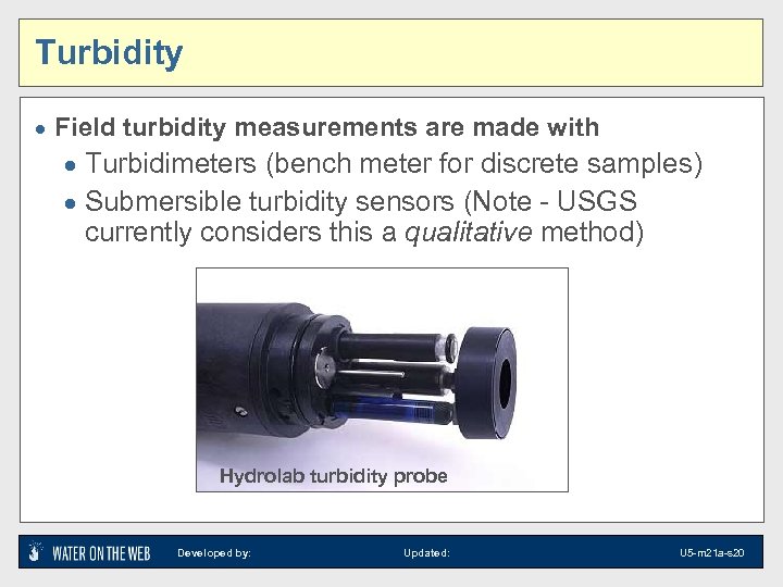 Turbidity · Field turbidity measurements are made with · Turbidimeters (bench meter for discrete
