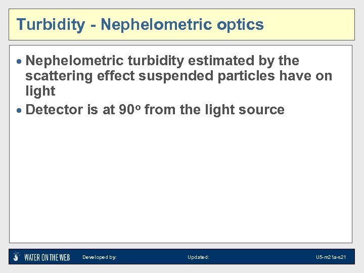 Turbidity - Nephelometric optics · Nephelometric turbidity estimated by the scattering effect suspended particles