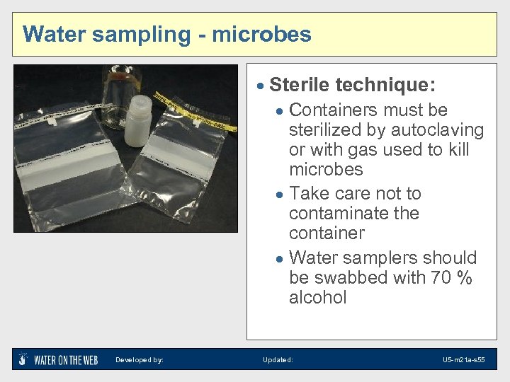 Water sampling - microbes · Sterile technique: · Containers must be sterilized by autoclaving