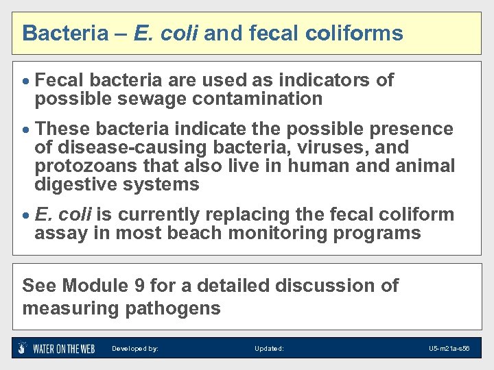 Bacteria – E. coli and fecal coliforms · Fecal bacteria are used as indicators