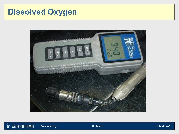 Dissolved Oxygen Developed by: Updated: U 5 -m 21 a-s 6 
