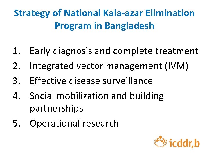 Strategy of National Kala-azar Elimination Program in Bangladesh 1. 2. 3. 4. Early diagnosis