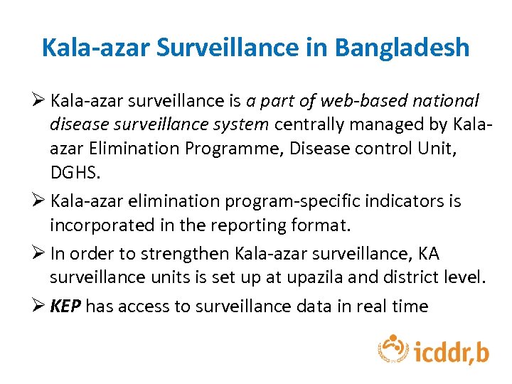 Kala-azar Surveillance in Bangladesh Ø Kala-azar surveillance is a part of web-based national disease