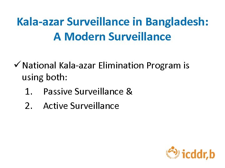 Kala-azar Surveillance in Bangladesh: A Modern Surveillance ü National Kala-azar Elimination Program is using