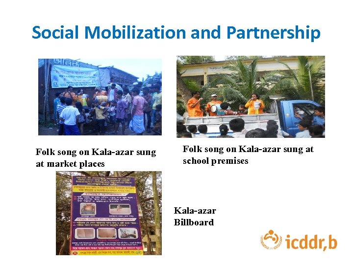 Social Mobilization and Partnership Folk song on Kala-azar sung at market places Folk song
