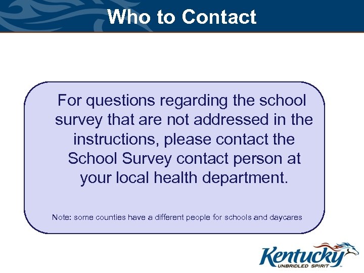 Who to Contact For questions regarding the school survey that are not addressed in