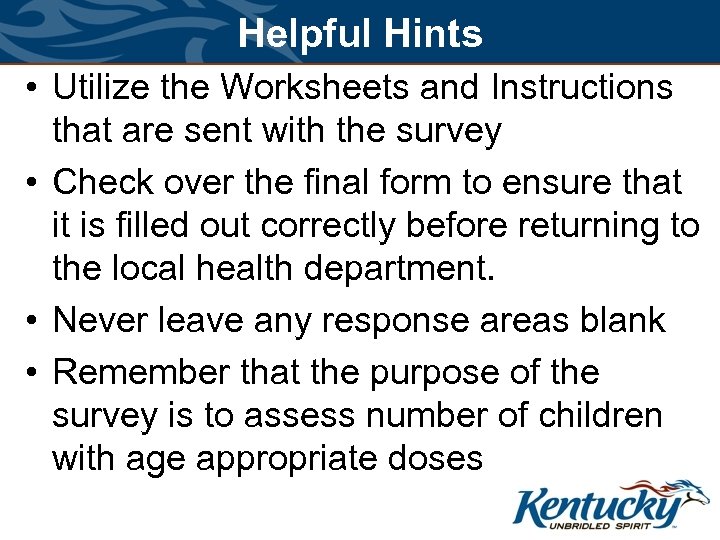 Helpful Hints • Utilize the Worksheets and Instructions that are sent with the survey