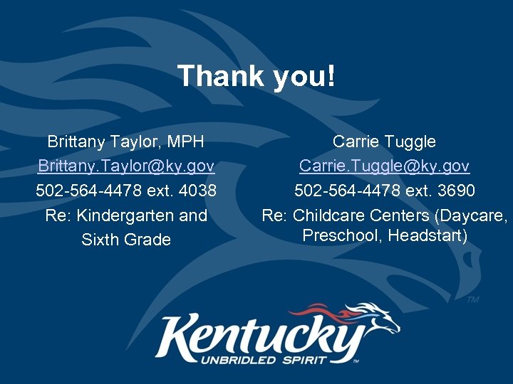 Thank you! Brittany Taylor, MPH Brittany. Taylor@ky. gov 502 -564 -4478 ext. 4038 Re: