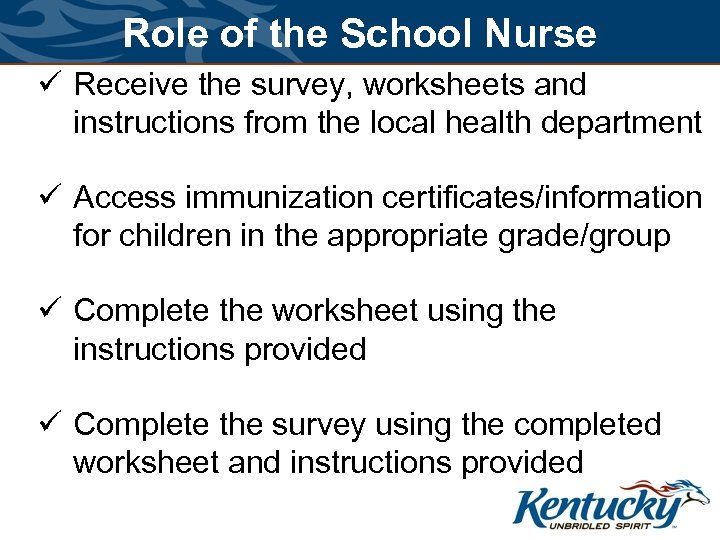 Role of the School Nurse ü Receive the survey, worksheets and instructions from the