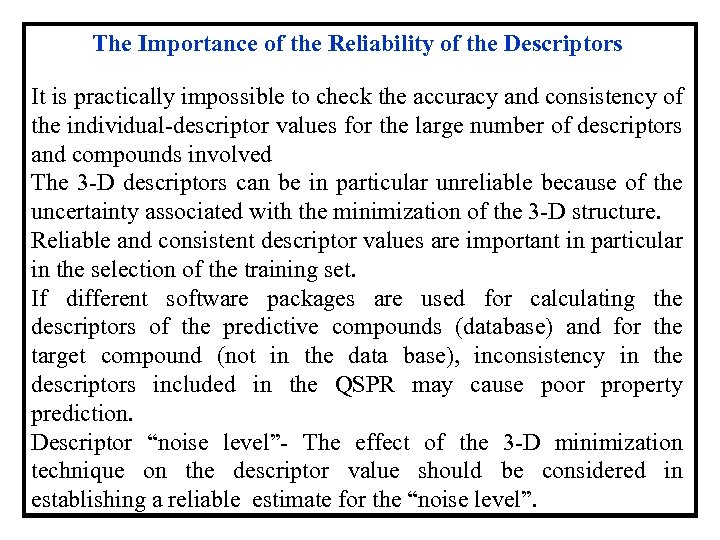 The Importance of the Reliability of the Descriptors It is practically impossible to check