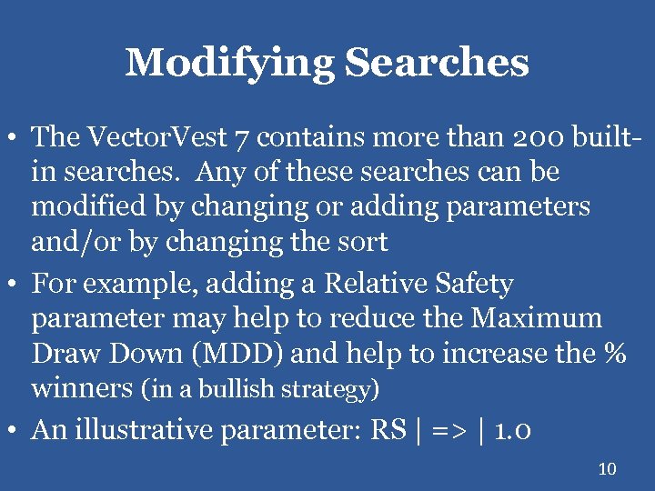 Modifying Searches • The Vector. Vest 7 contains more than 200 builtin searches. Any