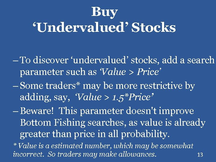 Buy ‘Undervalued’ Stocks – To discover ‘undervalued’ stocks, add a search parameter such as