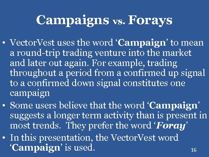 Campaigns vs. Forays • Vector. Vest uses the word ‘Campaign’ to mean a round-trip