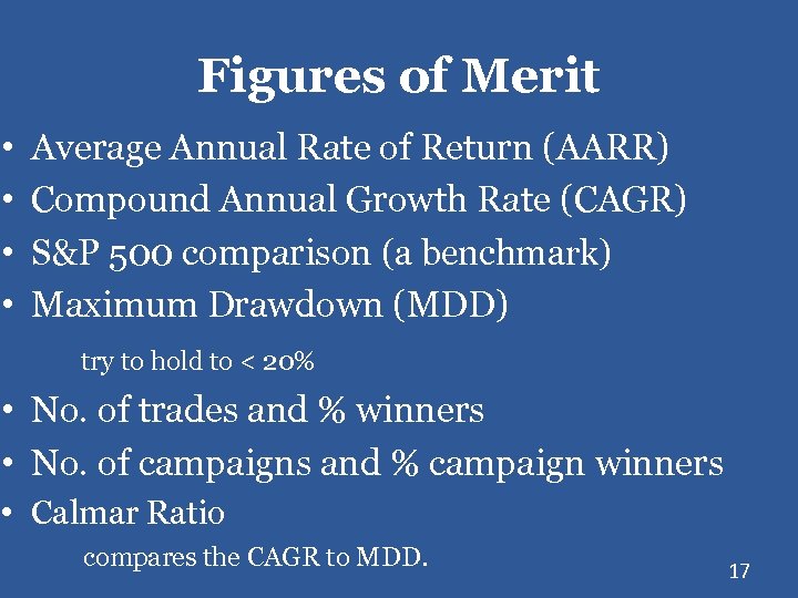 Figures of Merit • • Average Annual Rate of Return (AARR) Compound Annual Growth