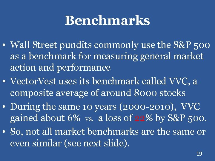 Benchmarks • Wall Street pundits commonly use the S&P 500 as a benchmark for