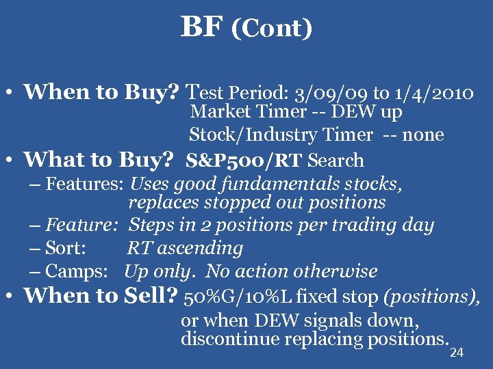 BF (Cont) • When to Buy? Test Period: 3/09/09 to 1/4/2010 Market Timer --