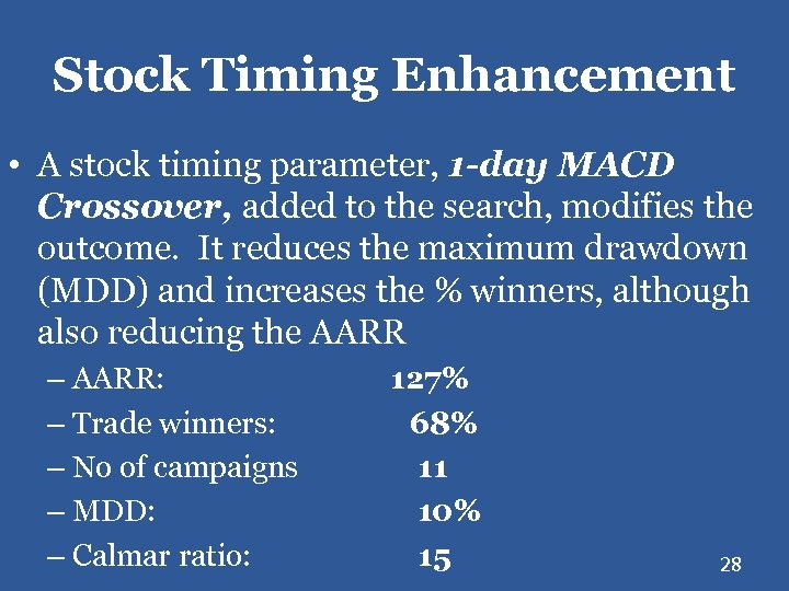 Stock Timing Enhancement • A stock timing parameter, 1 -day MACD Crossover, added to