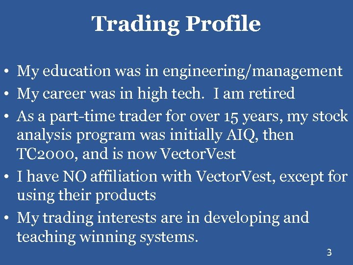 Trading Profile • My education was in engineering/management • My career was in high