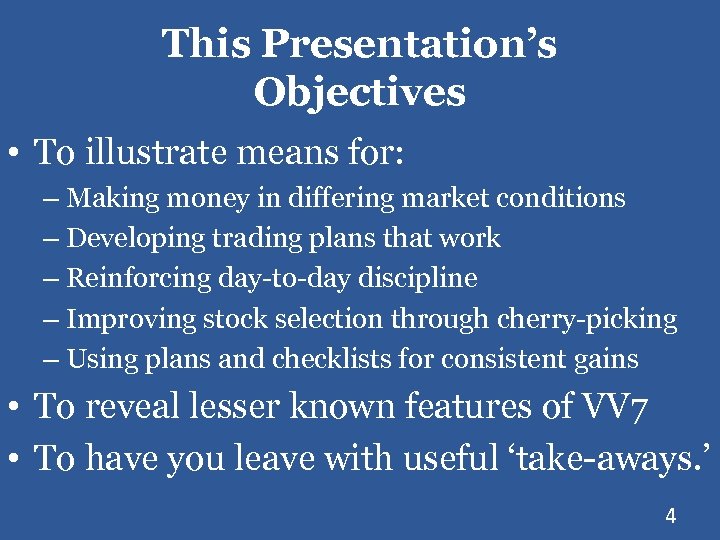 This Presentation’s Objectives • To illustrate means for: – Making money in differing market