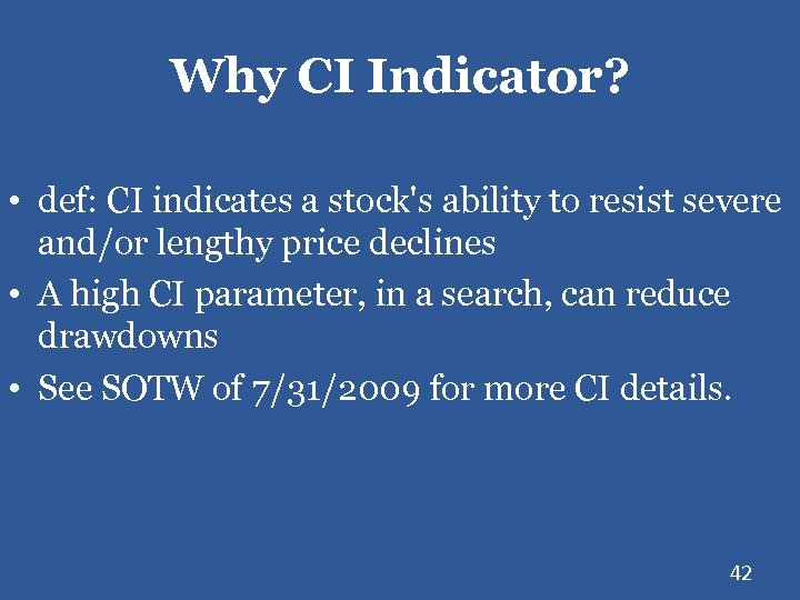 Why CI Indicator? • def: CI indicates a stock's ability to resist severe and/or