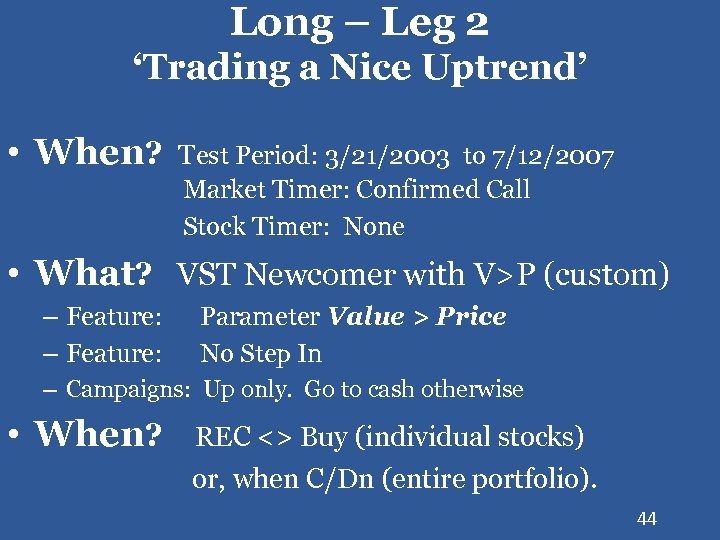 Long – Leg 2 ‘Trading a Nice Uptrend’ • When? Test Period: 3/21/2003 to