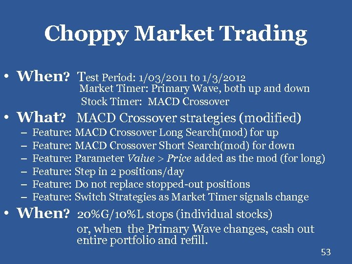 Choppy Market Trading • When? Test Period: 1/03/2011 to 1/3/2012 Market Timer: Primary Wave,