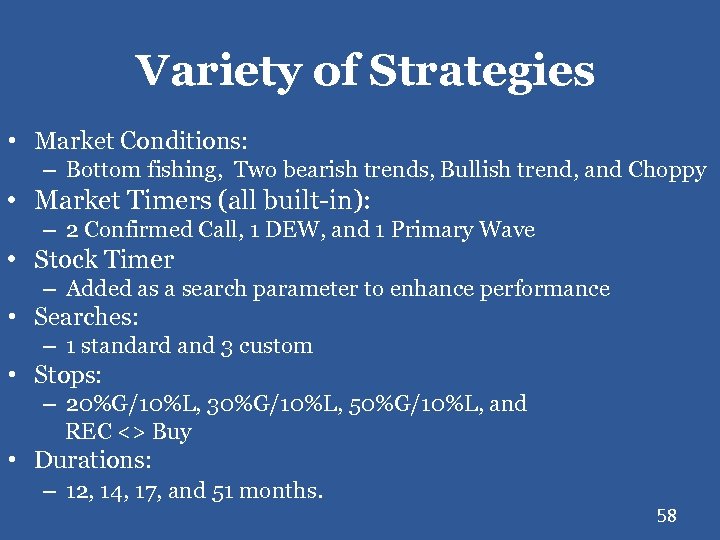 Variety of Strategies • Market Conditions: – Bottom fishing, Two bearish trends, Bullish trend,